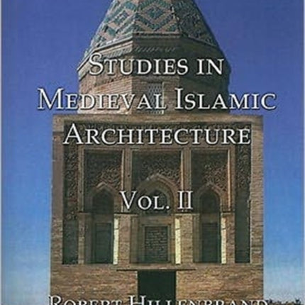 Studies in Medieval Islamic Architecture, Volume II