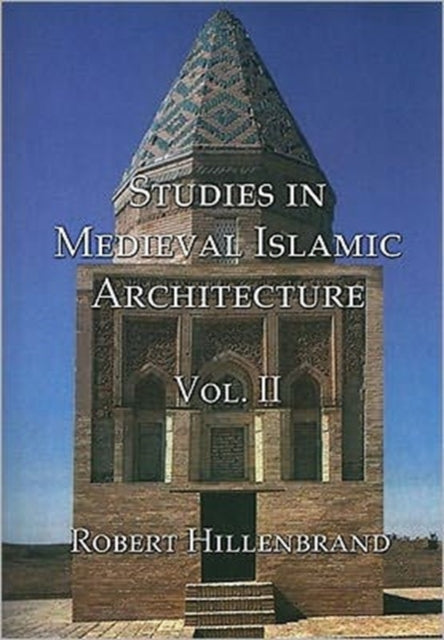 Studies in Medieval Islamic Architecture, Volume II