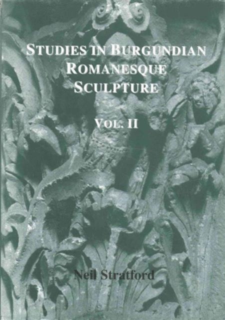 Studies in Burgundian Romanesque Sculpture, Volume II: Plates