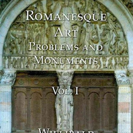 Romanesque Art, Vol. I: Problems and Monuments, Volume I