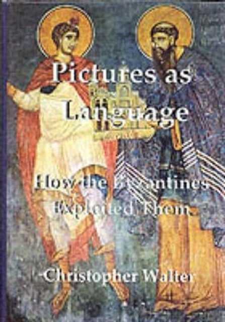 Pictures as Language: How the Byzantines Exploited Them