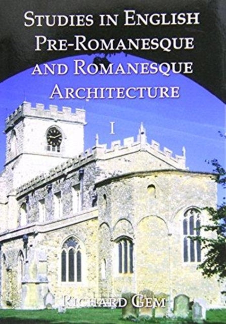 Studies in English Pre-Romanesque and Romanesque Architecture Volumes I and II