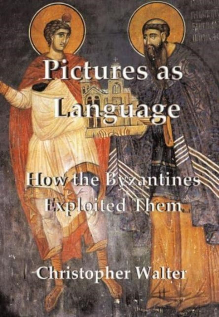 Pictures as Language: How the Byzantines Exploited Them