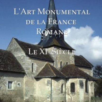 L'Art Monumental de la France Romane: Le XI Siecle