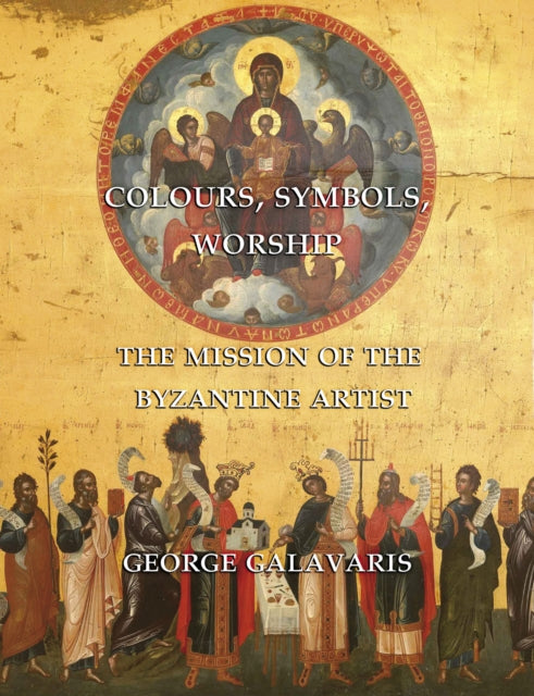 Colours, Symbols, Worship: The Mission of the Byzantine Artist