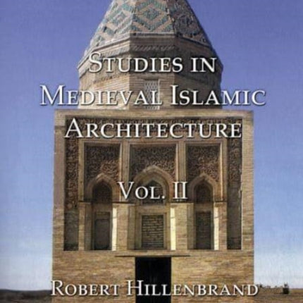 Studies in Medieval Islamic Architecture, Volume II