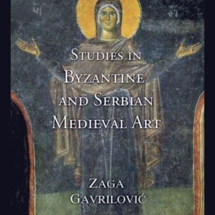 Studies in Byzantine and Serbian Medieval Art