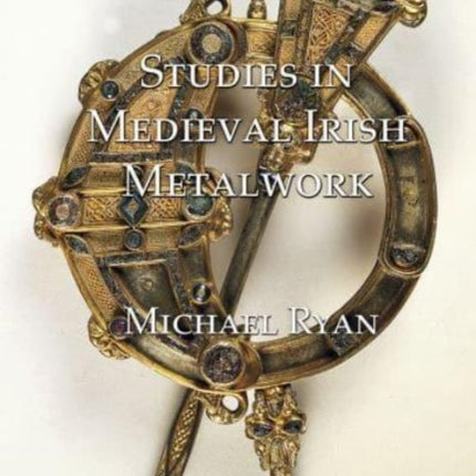 Studies in Medieval Irish Metalwork