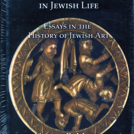 Art and Ceremony in Jewish Life: Essays in the History of Jewish Art