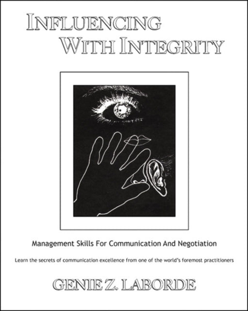 Influencing With Integrity: Management Skills for Communication and Negotiation