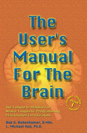 The User's Manual For The Brain Volume I: The