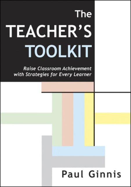 The Teacher's Toolkit: Raise Classroom Achievement with Strategies for Every Learner