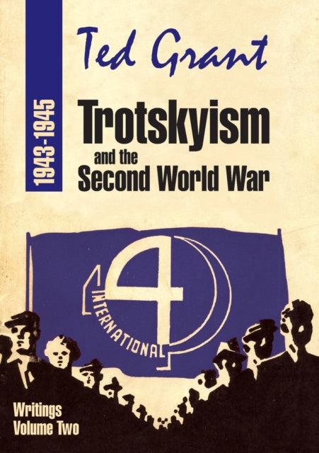 Trotskyism and the Second World War 1943-45: Volume 2