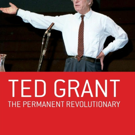 Ted Grant: Permanent Revolutionary