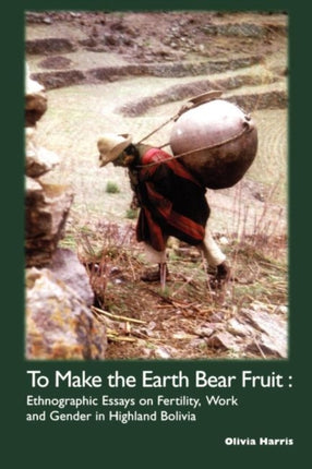 To Make the Earth Bear Fruit: Ethnographic Essays