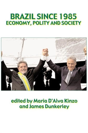 Brazil Since 1985: Economy, Polity and Society