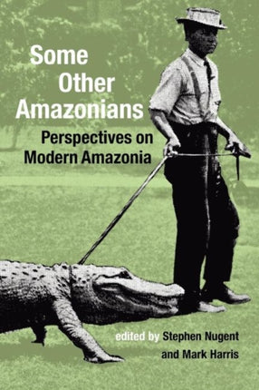 Some Other Amazonians: Perspectives on Modern