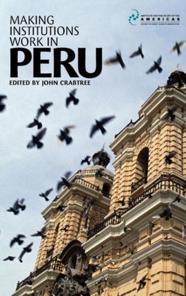 Making Institutions Work in Peru: Democracy,