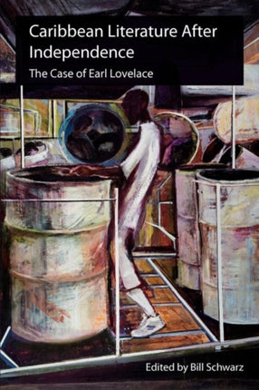 Caribbean Literature After Independence: The Case of Earl Lovelace