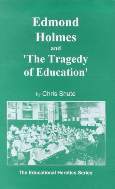 Edmond Holmes And The Tragedy Of Education