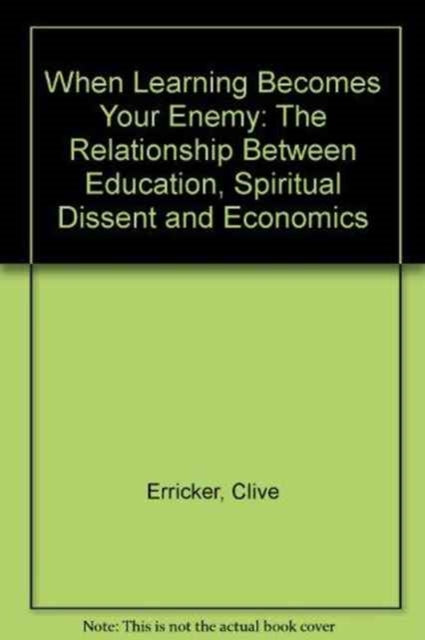 When Learning Becomes Your Enemy: The Relationship Between Education, Spiritual Dissent and Ec