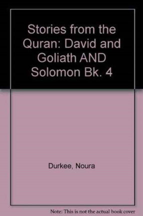 Stories from the Quran: Bk. 4: David and Goliath AND Solomon