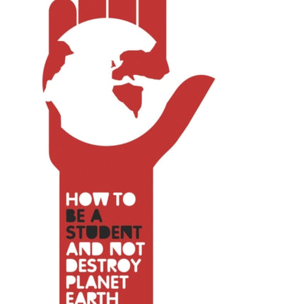 How to be a Student and Not Destroy Planet Earth