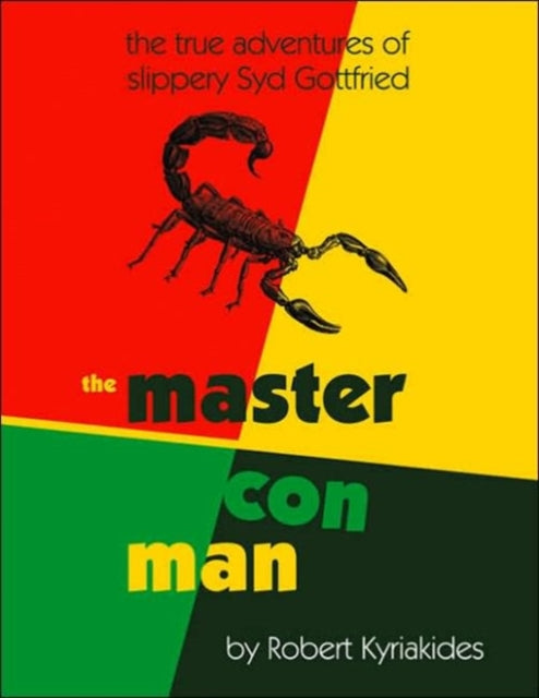 The Master Con Man: The True Adventures of Slippery Syd Gottfried