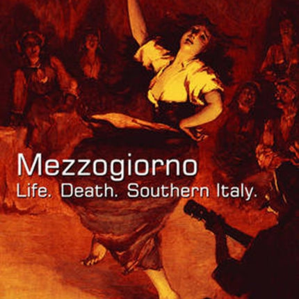 Mezzogiorno: Life. Death. Southern Italy