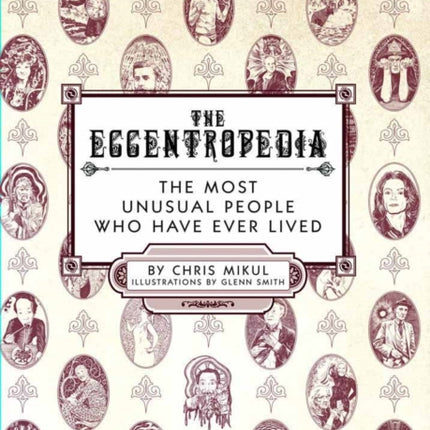 The Eccentropedia: The Most Unusual People Who Have Ever Lived