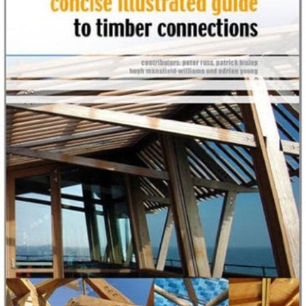 Concise Illustrated Guide to Timber Connections