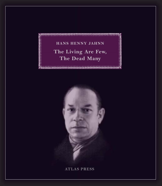 The Living Are Few, The Dead Many: Selected Works of Hans Henny Jahnn