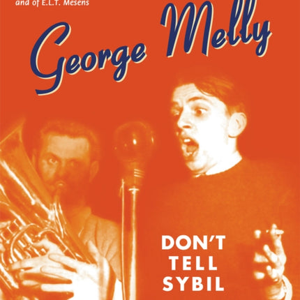 Don't Tell Sybil: An Augmented Edition of the Memoir by George Melly