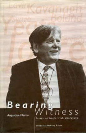 Bearing Witness: Essays on Anglo-Irish Literature: Essays on Anglo-Irish Literature