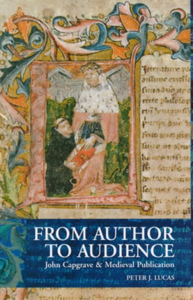 From Author to Audience: John Capgrave and Medieval Publication: John Capgrave and Medieval Publication