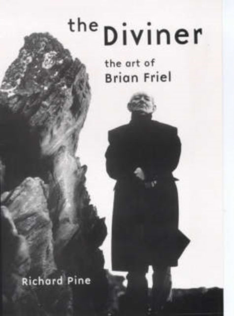 The Diviner: The Art of Brian Friel: The Art of Brian Friel
