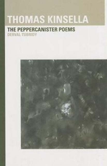 Thomas Kinsella: The Peppercanister Poems: The Peppercanister Poems