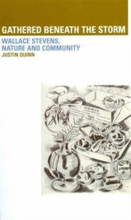 Gathered Beneath the Storm: Wallace Stevens Nature and Community: Wallace Stevens Nature and Community