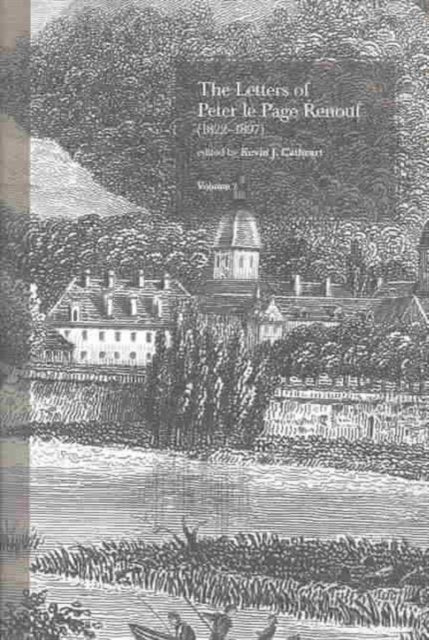 The Letters of Peter le Page Renouf (1822-97): v. 2: Besancon (1846-1854): v. 2: Besancon (1846-1854)