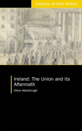 Ireland: The Union and its Aftermath: The Union and its Aftermath