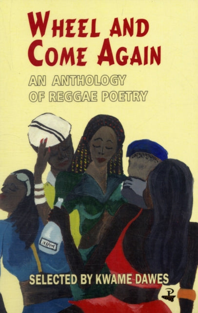 Wheel and Come Again: An anthology of reggae poetry