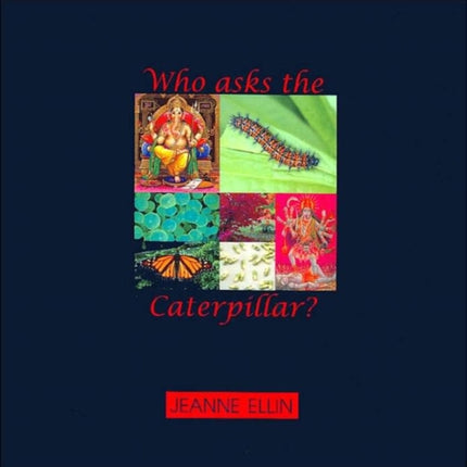 Who Asks the Caterpillar