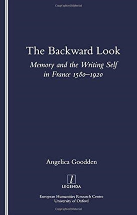 The Backward Look: Memory and Writing Self in France 1580-1920