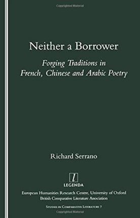 Neither a Borrower: Forging Traditions in French, Chinese and Arabic Poetry