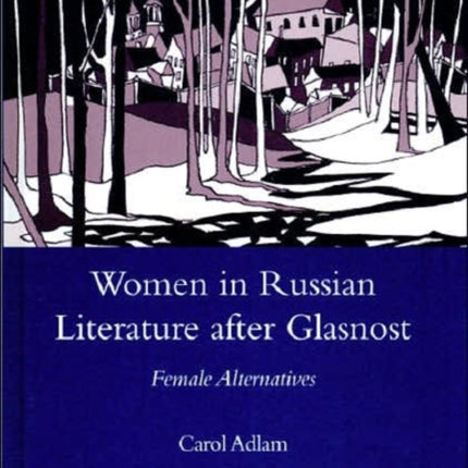 A Tradition of Infringement: Women in Russian Literature After Glasnost