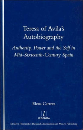 Teresa of Avila's Autobiography: Authority, Power and the Self in Mid-sixteenth Century Spain