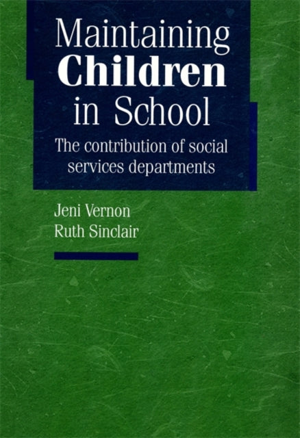 Maintaining Children in School: The contribution of social services departments