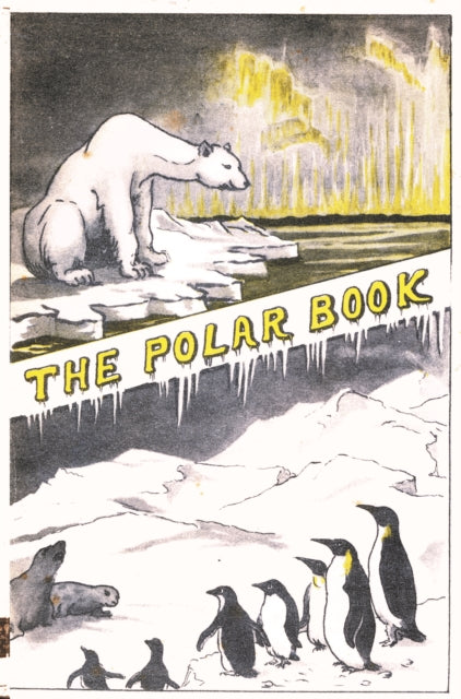 The Polar Book: British Polar Exhibition 1930 Bernacchi