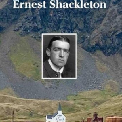 The Last Days of Ernest Shackleton: A First Hand Account by George Ross when on the Quest Expedition