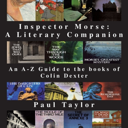 Inspector Morse: A Literary Companion: An A-Z Guide to the Books of Colin Dexter